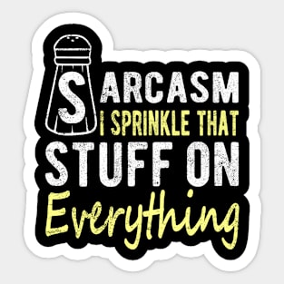 Sarcasm I Sprinkle That Stuff On Everything, Funny Sayings Sticker